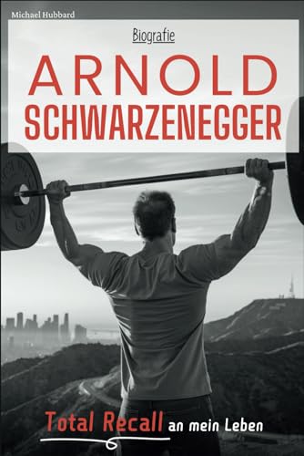 Arnold Schwarzenegger Biografie: Total Recall an mein Leben