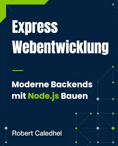 Express Webentwicklung: Moderne Backends mit Node.js Bauen