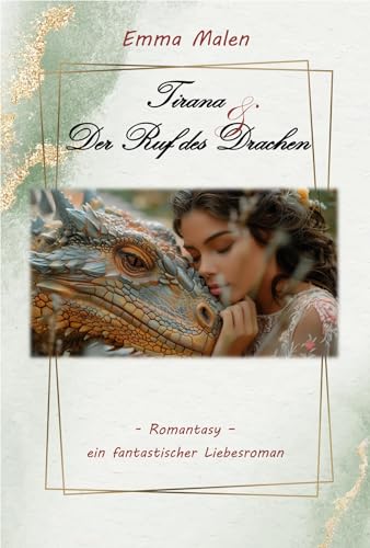 Tirana & Der Ruf des Drachen: Romantasy -eine fantastische Liebesgeschichte