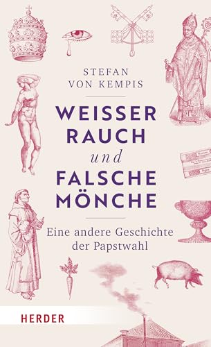 Weißer Rauch und falsche Mönche: Eine andere Geschichte der Papstwahl