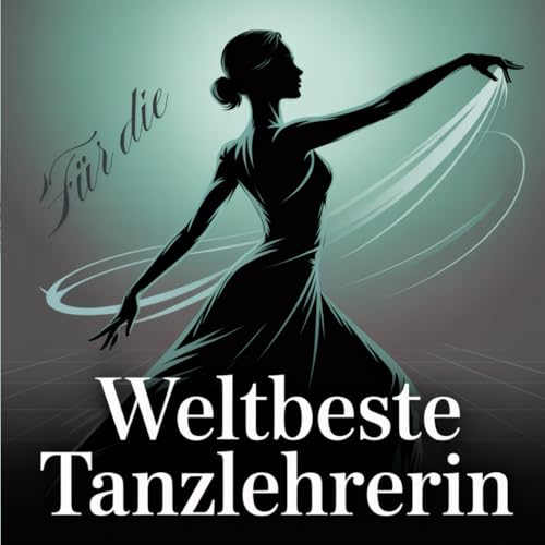 Weltbeste Tanzlehrerin - Notizbuch: Platz für Ideen und Unterrichtsinhalte