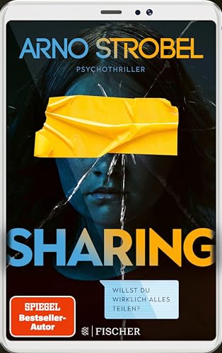 Sharing – Willst du wirklich alles teilen?: Psychothriller | Gewinner des Krimi-Publikumspreises MIMI 2023