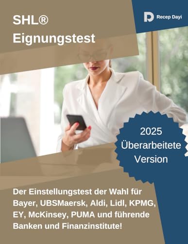 Vorbereitung auf den SHL-Eignungstest: Der Einstellungstest der Wahl für Bayer, UBSMaersk, Aldi, Lidl, KPMG, EY, McKinsey, PUMA und führende Banken und Finanzinstitute!