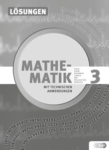 Mathematik mit technischen Anwendungen, Lösungen zu Band 3 – Neubearbeitung nach Lehrplan 2015 (Mathematik mit technischen Anwendungen – neu nach Lehrplan 2015)