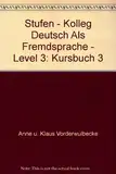 Stufen, Kolleg Deutsch als Fremdsprache, Bd.3, Informationsaustausch: Kursbuch.