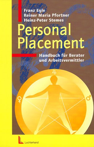 Personal-Placement: Handbuch für Berater und Arbeitsvermittler: Handbuch für Berater und Vermittler