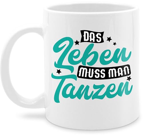 Tasse Tassen 325ml - Deko Hobby Geschenk - Das Leben muss man tanzen - türkis - 325 ml - Weiß - für tänzer tanzpartner coffee cup sprüche tanzlehrerin kaffeetasse tanz teetasse geschenke