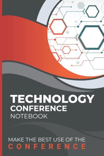 The Technology Conference Notebook & Planner: Make best use of the business event by planning, organizing meetings and network