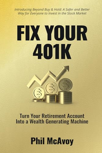 Fix Your 401K: Turn Your Retirement Account into a Wealth Generating Machine