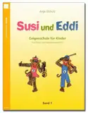 Susi und Eddi, für Violine, Bd. 1: Geigenschule für Kinder ab 5 Jahren. Für Einzel- und Gruppenunterricht.