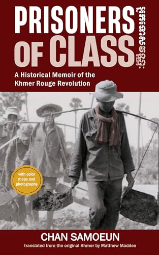 Prisoners of Class: A Historical Memoir of the Khmer Rouge Revolution (English Edition)