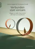 Verbunden statt einsam: Wege zu mehr Resonanz mit sich und anderen