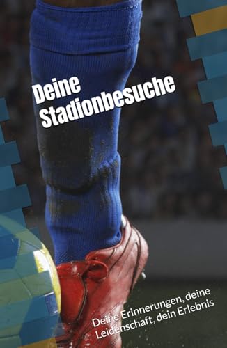 Deine Stadionbesuche: Deine Erinnerungen, deine Leidenschaft, dein Erlebnis