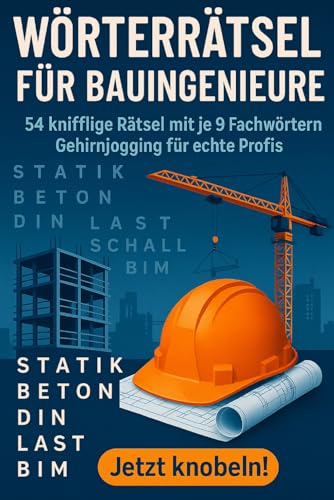 Wörterrätsel für Bauingenieure: 54 knifflige Wortsuche-Rätsel: Das ultimative Rätselbuch für Bauingenieure – 9 Wörter pro Rätsel, mit Lösungen, ideal ... und Fachwissen (Wörterrätsel für Bauprofis)