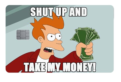 WORKIRAN Shut up and Take My Money Meme Kreditkarten Aufkleber | Transport, Debitkarte, Kreditkarte | Abdeckung & Personalisierung von Bankkarten | Wasserdicht