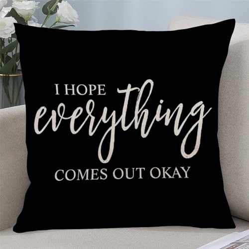 Yelolyio Quadratischer dekorativer Kissenbezug mit Zitaten "I Hope Everything Comes Out Okay", für Zuhause, Sofa, Couch, Auto, Wohnzimmer, Stuhl, Bauernhaus, Büro, 55,9 x 55,9 cm