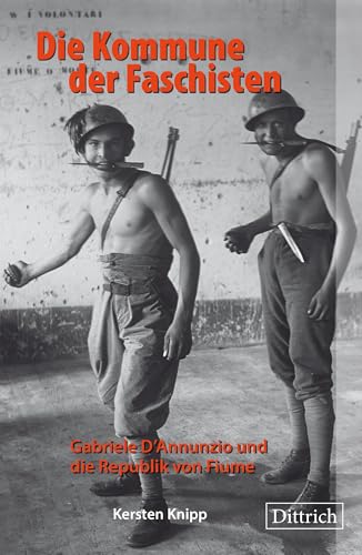 Die Kommune der Faschisten: Gabriele D’Annunzio und die Republik von Fiume