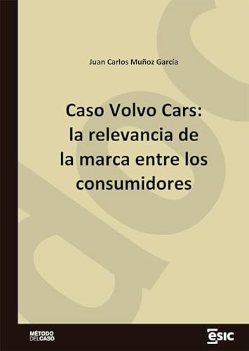 Caso Volvo Cars: la relevancia de la marca entre los consumidores (Métodos del caso) (Spanish Edition)