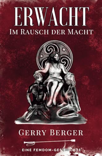 Erwacht - Im Rausch der Macht: Eine Femdom-Geschichte