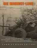 Die Maginot-Linie: Die Geschichte der Befestigungsanlagen, die Frankreich während des Zweiten Weltkriegs nicht vor Nazi-Deutschland schützen konnten