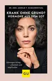 Krank ohne Grund? Hormone aus dem Lot: Störungen richtig erkennen und sanft heilen (GU Gesundheit)