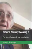 Yoder's Country Cooking 2: The Amish Recipes Group Compilation (Yoder's Cooking Series, Band 2)