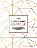 Meine Baukontrolle: Das 100 Seiten-Bautagebuch zur Protokollierung von Bauabschnitten und Baumängeln (V.4)