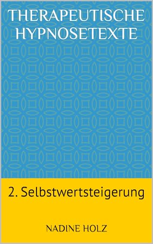 Therapeutische Hypnosetexte: 2. Selbstwertsteigerung
