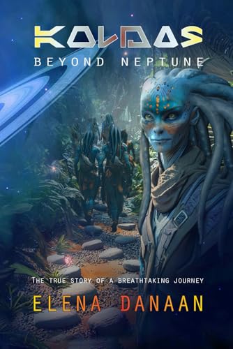 KOLDAS - Beyond Neptune: The true story of a breathtaking journey to the origins of Time and Creation
