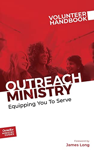 Outreach Ministry Volunteer Handbook: Equipping You to Serve (Outreach Ministry Guides, Band 4)