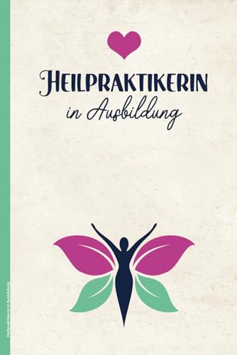 Heilpraktikerin in Ausbildung: Notizbuch A5 Geschenk bestandene Prüfung und Ausbildung in Psychotherapie und Psychologie praktisches Buch zum Notieren Ausfüllen für Frauen die Heilpraktiker werden