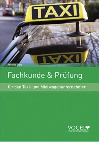 Fachkunde & Prüfung: für den Taxi- und Mietwagenunternehmer