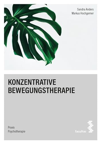 Konzentrative Bewegungstherapie (Praxis Psychotherapie 4)