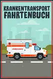 Krankentransport Fahrtenbuch: Premium Logbuch Mit 100 Seiten I Kostenbuch Mit Viel Platz Für Privat Und Gewerbe Inkl. Tankbelege Und Werkstattbelege I Steuerlicher Kilometer Nachweis Im A5 Format