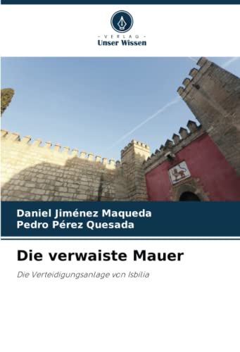 Die verwaiste Mauer: Die Verteidigungsanlage von Isbilia