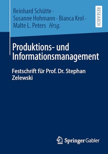 Produktions- und Informationsmanagement: Festschrift für Prof. Dr. Stephan Zelewski