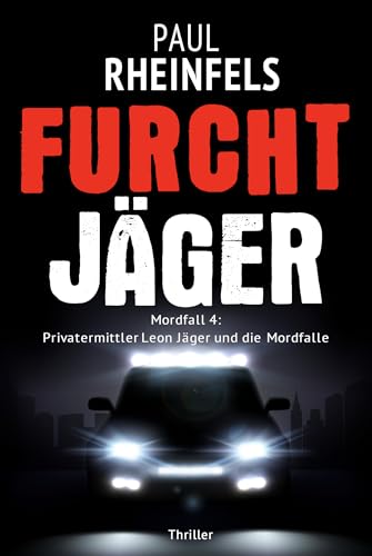 FURCHTJÄGER: Mordfall 4: Privatermittler Leon Jäger und die Mordfalle