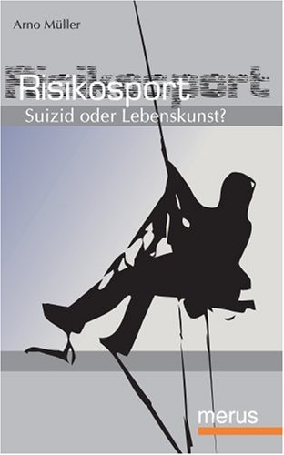 Risikosport: Suizid oder Lebenskunst?