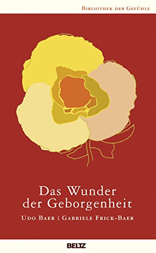 Das Wunder der Geborgenheit (Bibliothek der Gefühle, 12)