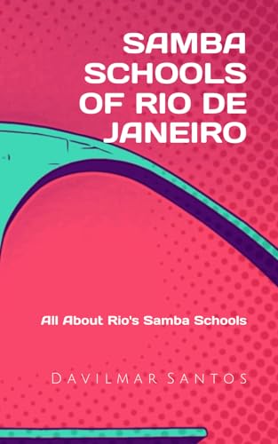 Samba Schools of Rio de Janeiro: All About Rio's Samba Schools