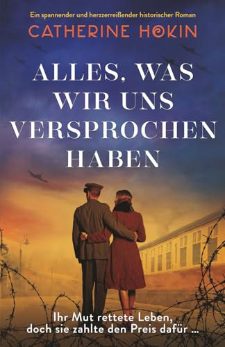 Alles, was wir uns versprochen haben: Ein spannender und herzzerreißender historischer Roman