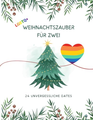Weihnachtszauber für Zwei - LGBTQ+ Edition: 24 unvergessliche Dates