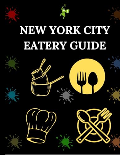 New York City Eatery Guide: Your Essential Dining and Resturant Companion