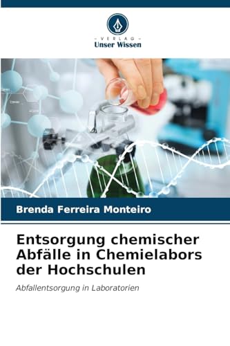 Entsorgung chemischer Abfälle in Chemielabors der Hochschulen: Abfallentsorgung in Laboratorien