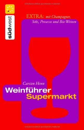 Weinführer Supermarkt: Extra: mit Champagner, Sekt und Prosecco: Extra: mit Champagner, Sekt und Prosecco und Bio-Weinen