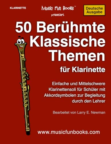 50 Berühmte Klassische Themen für Klarinette: Einfache und Mittelschwere Klarinettensoli für Schüler mit Akkordsymbolen zur Begleitung durch den Lehrer (International Series)
