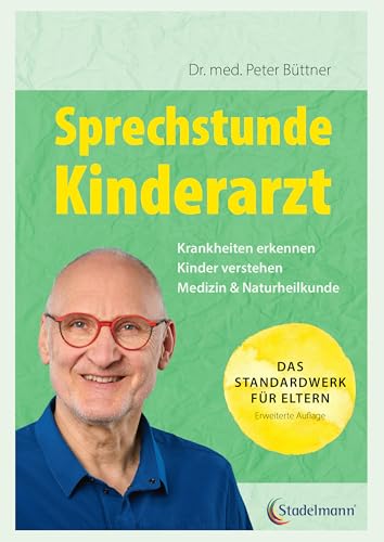 Sprechstunde Kinderarzt. Das Standardwerk für Eltern vom erfahrenen Kinderarzt: Kinderkrankheiten erkennen und behandeln. Mit einem großen Kapitel zu ... Beziehung - Kinder verstehen und unterstützen