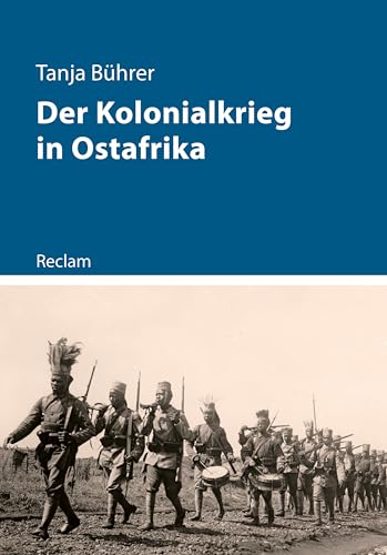 Der Kolonialkrieg in Ostafrika: [Kriege der Moderne]