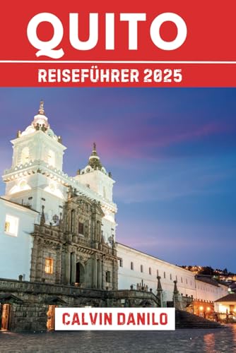 Quito Reiseführer 2025: Dein unverzichtbares Handbuch für Sehenswürdigkeiten, lokales Essen, Kultur-Highlights & Insider-Tipps