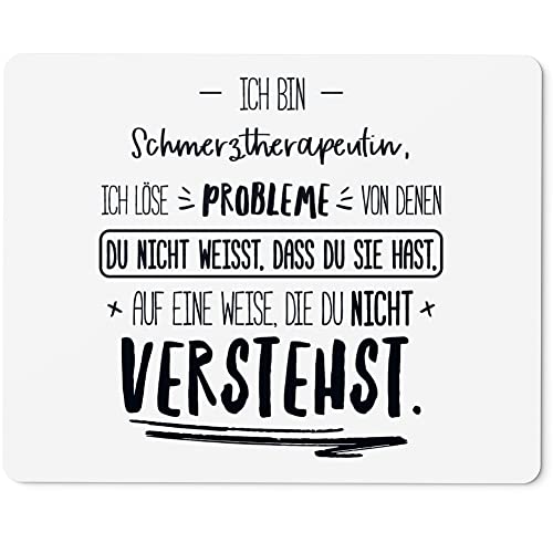 JUNIWORDS Mauspad Mousepad, Ich Bin Schmerztherapeutin, ich löse Probleme, von denen du Nicht weißt, DASS du Sie hast, auf eine Weise, die du Nicht verstehst (5022265)